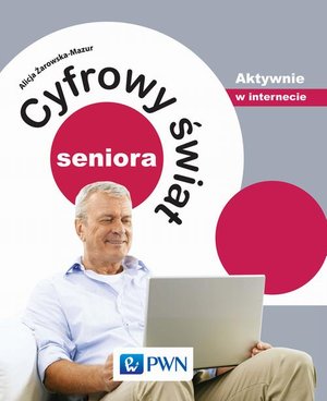 Cyfrowy świat seniora. Aktywnie w internecie – ebook