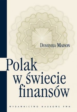 Polak w świecie finansów: O psychologicznych uwarunkowaniach zachowań ekonomicznych Polaków. – ebook