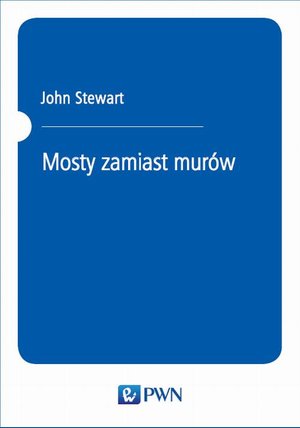 Mosty zamiast murów: Podręcznik komunikacji interpersonalnej – ebook