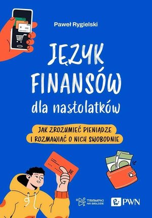 Język finansów dla nastolatków: Jak zrozumieć pieniądze i rozmawiać o nich swobodnie – ebook