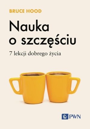 Nauka o szczęściu. 7 lekcji dobrego życia – ebook