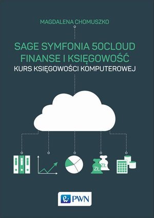 Sage Symfonia 50cloud Finanse i Księgowość Kurs księgowości komputerowej – ebook