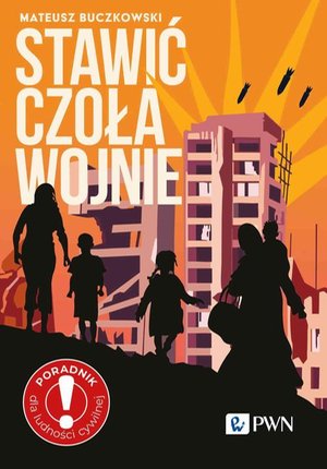 Stawić czoła wojnie: Zostać czy wyjechać? Poradnik dla ludności cywilnej – ebook