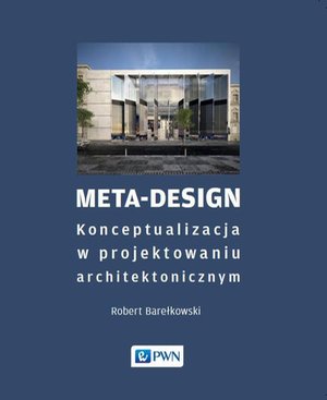Meta-Design: Konceptualizacja w projektowaniu architektonicznym – ebook