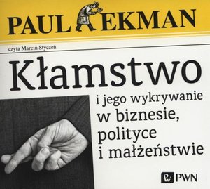 Kłamstwo i jego wykrywanie w biznesie, polityce i małżeństwie – audiobook