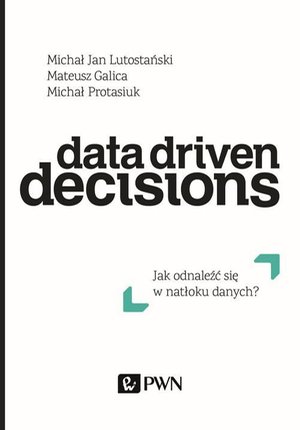Data Driven Decisions: Jak odnaleźć się w natłoku źródeł danych? – ebook