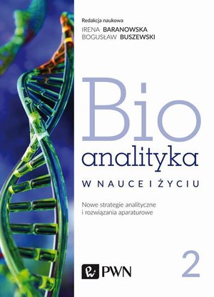 Bioanalityka. Tom II: Nowe strategie analityczne i rozwiązania aparaturowe – ebook