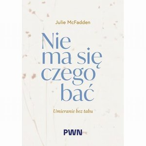 Nie ma się czego bać Umieranie bez tabu – ebook