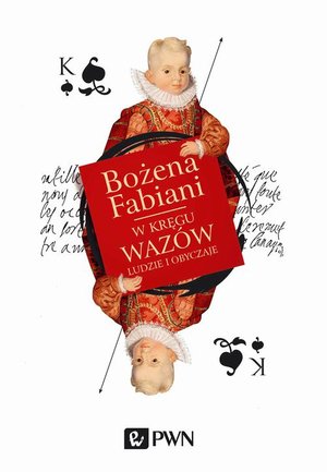 W kręgu Wazów. Ludzie i obyczaje – ebook