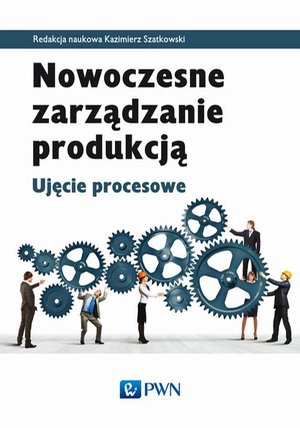 Nowoczesne zarządzanie produkcją Ujęcie procesowe – ebook