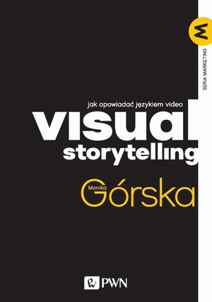 Visual Storytelling: Jak opowiadać językiem video – ebook