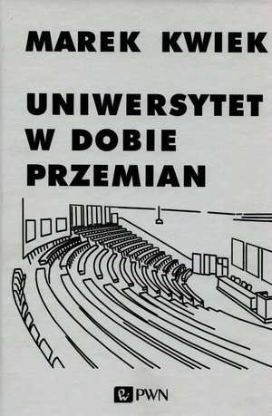 Uniwersytet w dobie przemian: Adaptacje instytucji akademickich do nowych warunków w Polsce i Europie – ebook