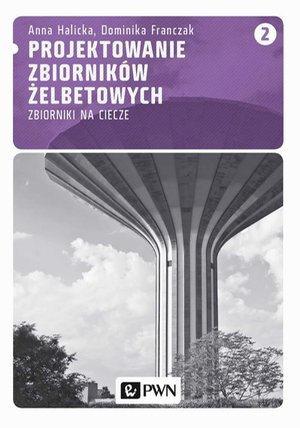 Projektowanie zbiorników żelbetowych, t. 2. Zbiorniki na ciecze – ebook