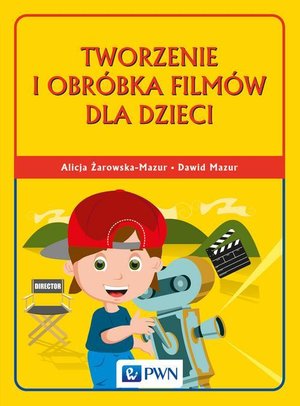 Tworzenie i obróbka filmów dla dzieci – ebook
