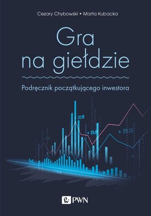 Gra na giełdzie: Podręcznik początkującego inwestora – ebook