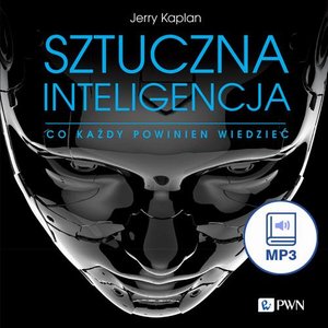 Sztuczna inteligencja: Co każdy powinien wiedzieć – audiobook