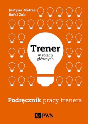 Trener w rolach głównych: Podręcznik pracy trenera – ebook
