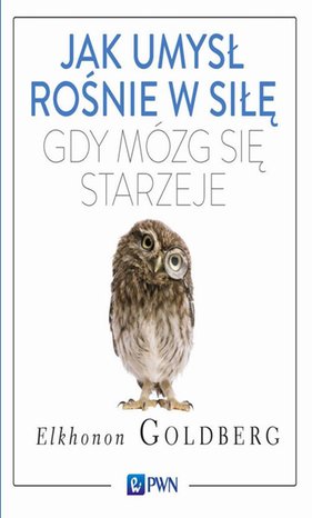 Jak umysł rośnie w siłę, gdy mózg się starzeje – ebook