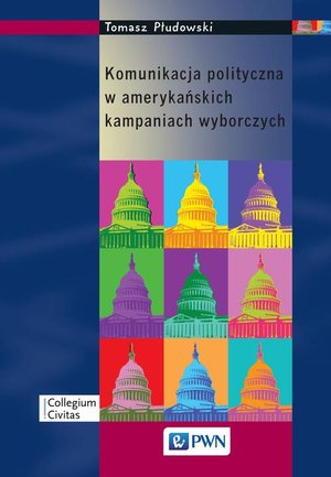 Komunikacja polityczna w amerykańskich kampaniach wyborczych – ebook