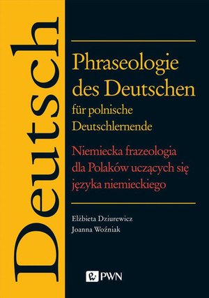 Phraseologie des Deutschen für polnische Deutschlernende. Niemiecka frazeologia dla Polaków uczących się języka niemieckiego – ebook