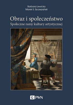 Obraz i społeczeństwo. Społeczne ramy kultury artystycznej – ebook