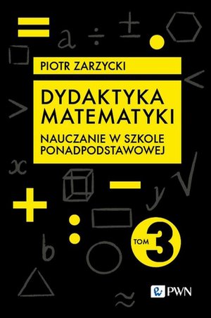 Dydaktyka matematyki. Część 3. Szkoła ponadpodstawowa – ebook