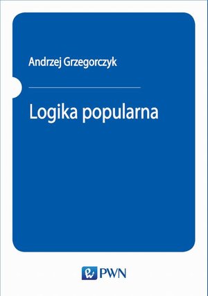 Logika popularna: Przystępny zarys logiki zdań – ebook
