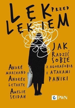 Lęk przed lękiem. Jak radzić sobie z agorafobią i atakami paniki – ebook