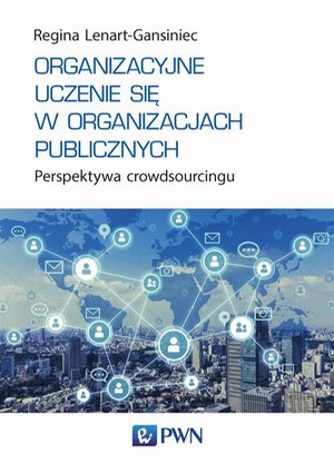 Organizacyjne uczenie się w organizacjach publicznych: Perspektywa crowdsourcingu – ebook