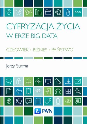 Cyfryzacja życia w erze Big Data: Człowiek - Biznes - Państwo – ebook