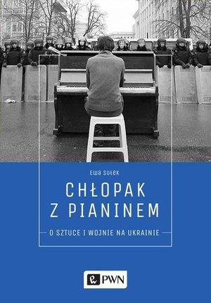Chłopak z pianinem: O sztuce i wojnie na Ukrainie – ebook
