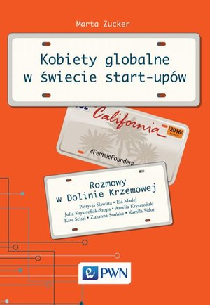 Kobiety globalne w świecie start-upów: Rozmowy w Dolinie Krzemowej – ebook