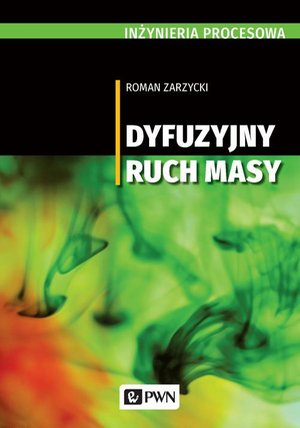 Inżynieria procesowa. Dyfuzyjny ruch masy – ebook