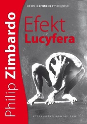 Efekt Lucyfera. Dlaczego dobrzy ludzie czynią zło? – ebook