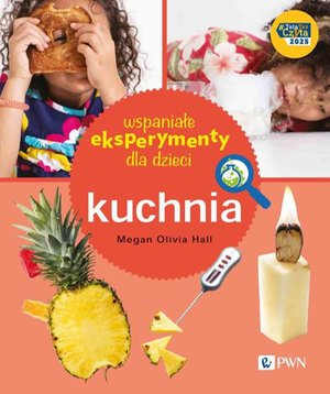 Wspaniałe eksperymenty dla dzieci. Kuchnia – ebook
