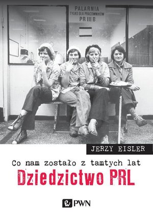 Co nam zostało z tamtych lat. Dziedzictwo PRL – ebook