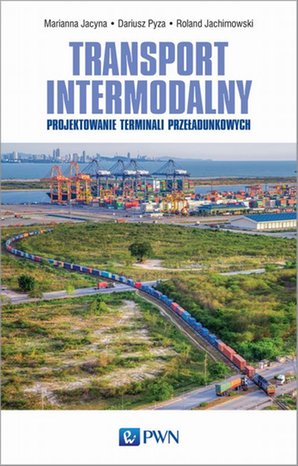 Transport intermodalny: Projektowanie terminali przeładunkowych – ebook