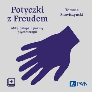 Potyczki z Freudem: Mity, pułapki i pokusy psychoterapii – audiobook