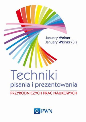 Technika pisania i prezentowania przyrodniczych prac naukowych: Przewodnik praktyczny – ebook