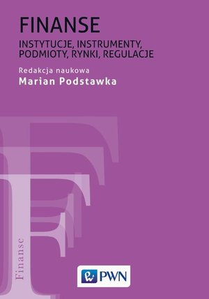 Finanse: Instytucje, instrumenty, podmioty, rynki, regulacje – ebook
