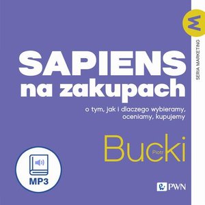 Sapiens na zakupach: O tym, jak i dlaczego wybieramy, oceniamy, kupujemy – audiobook