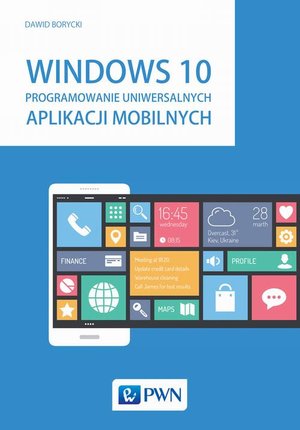 Windows 10. Programowanie uniwersalnych aplikacji mobilnych – ebook