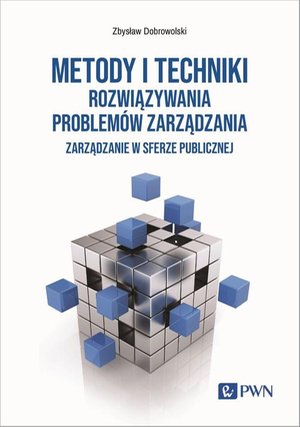 Metody i techniki rozwiązywania problemów zarządzania. Zarządzanie w sferze publicznej – ebook