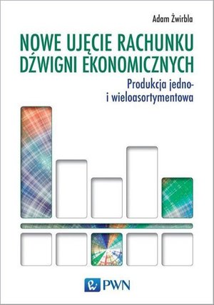 Nowe ujęcie rachunku dźwigni ekonomicznych: Produkcja jedno- i wieloasortymentowa – ebook