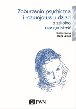 Zaburzenia psychiczne i rozwojowe dzieci a szkolna rzeczywistość – ebook