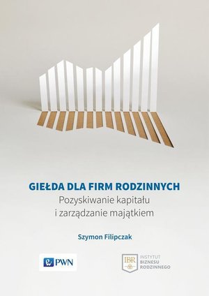 Giełda dla firm rodzinnych: Pozyskiwanie kapitału i zarządzanie majątkiem – ebook