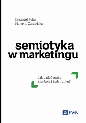 Semiotyka w marketingu: Jak badać znaki, symbole i kody rynku – ebook
