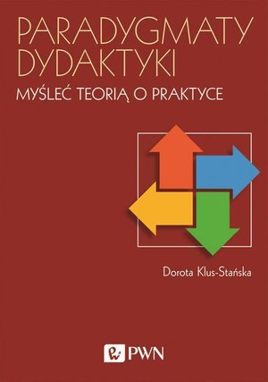 Paradygmaty dydaktyki: Myśleć teorią o praktyce – ebook