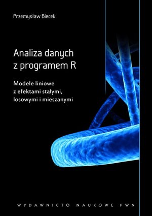 Analiza danych z programem R. Modele liniowe z efektami stałymi, losowymi i mieszanymi – ebook