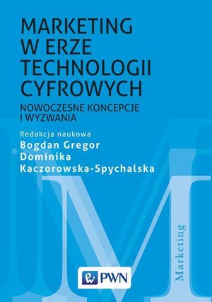 Marketing w erze technologii cyfrowych: Nowoczesne koncepcje i wyzwania – ebook